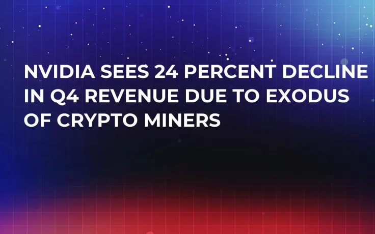 Nvidia Sees 24 Percent Decline in Q4 Revenue Due to Exodus of Crypto Miners