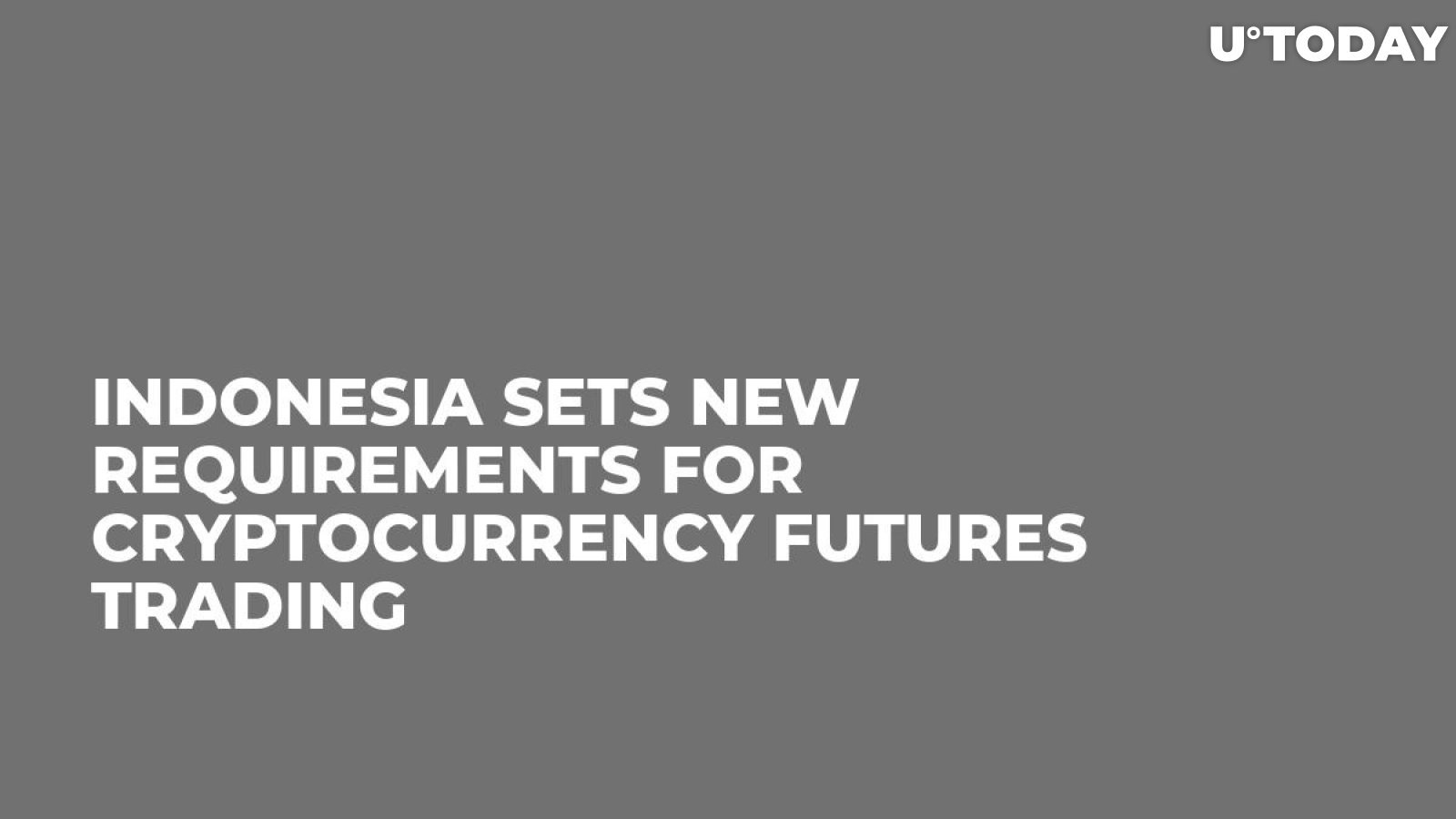 Indonesia Sets New Requirements for Cryptocurrency Futures Trading 