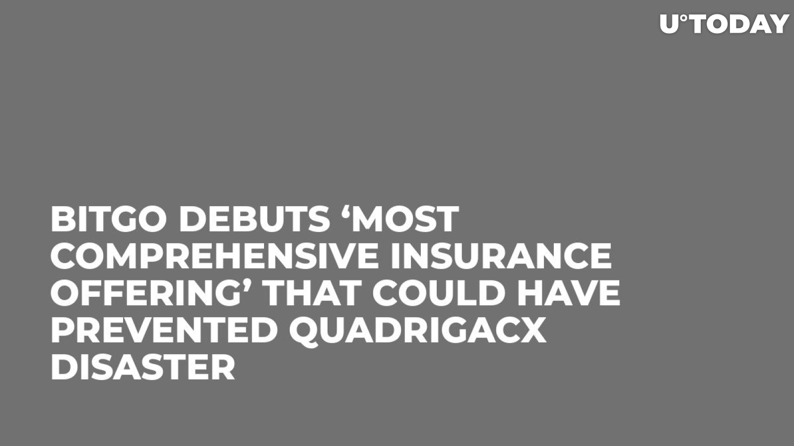BitGo Debuts ‘Most Comprehensive Insurance Offering’ That Could Have Prevented QuadrigaCX Disaster 