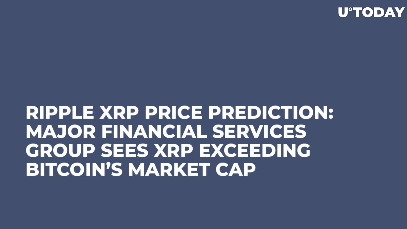 Ripple XRP Price Prediction: Major Financial Services Group Sees XRP Exceeding Bitcoin’s Market Cap