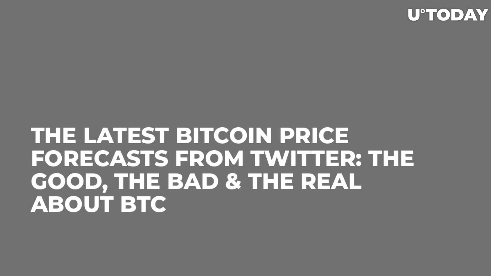 The Latest Bitcoin Price Forecasts from Twitter: The Good, the Bad & the Real About BTC