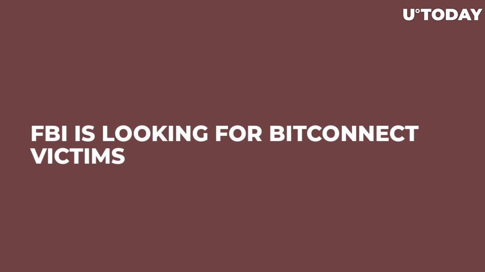FBI Is Looking For BitConnect Victims