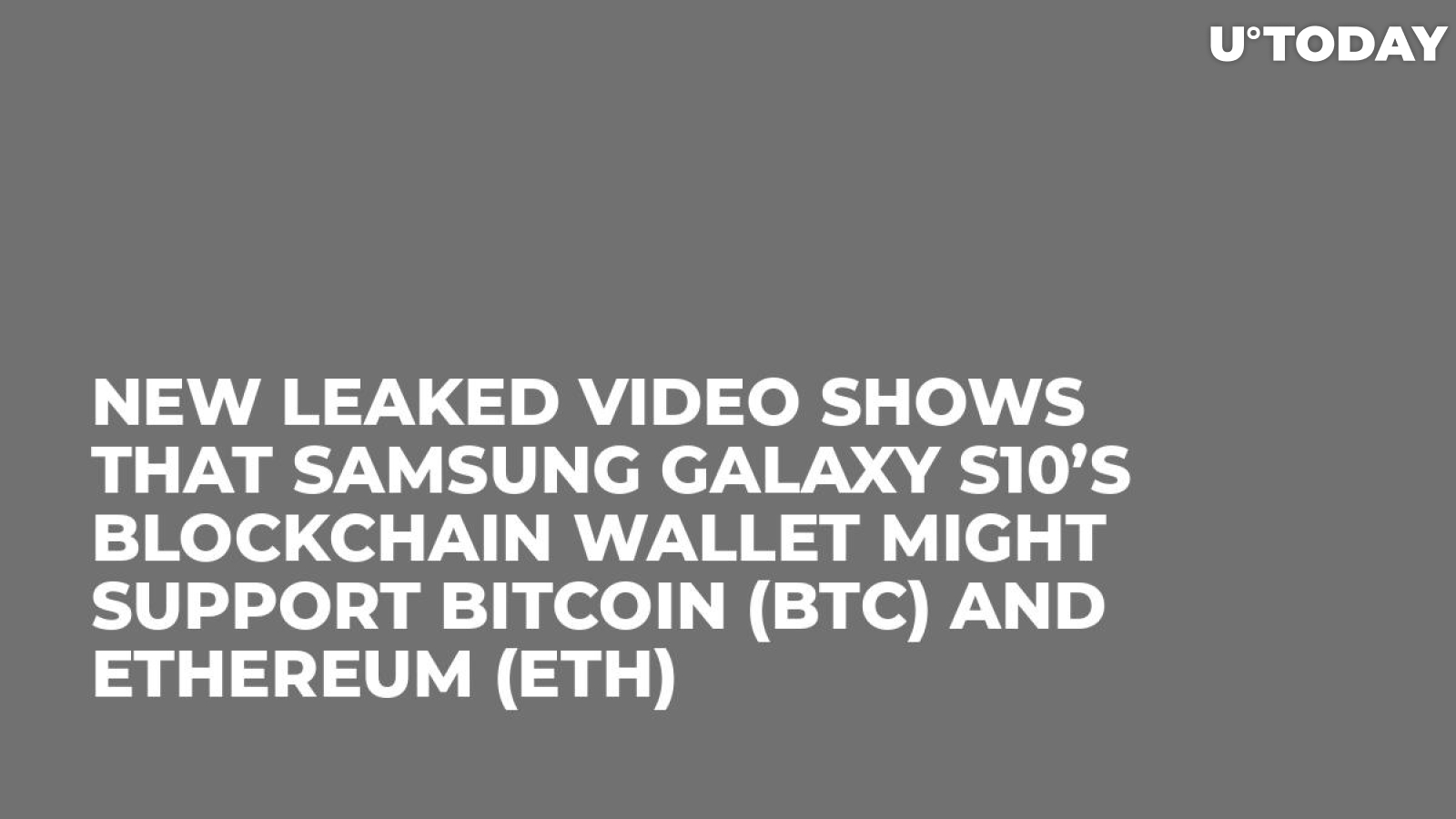 New Leaked Video Shows That Samsung Galaxy S10’s Blockchain Wallet Might Support Bitcoin (BTC) and Ethereum (ETH)