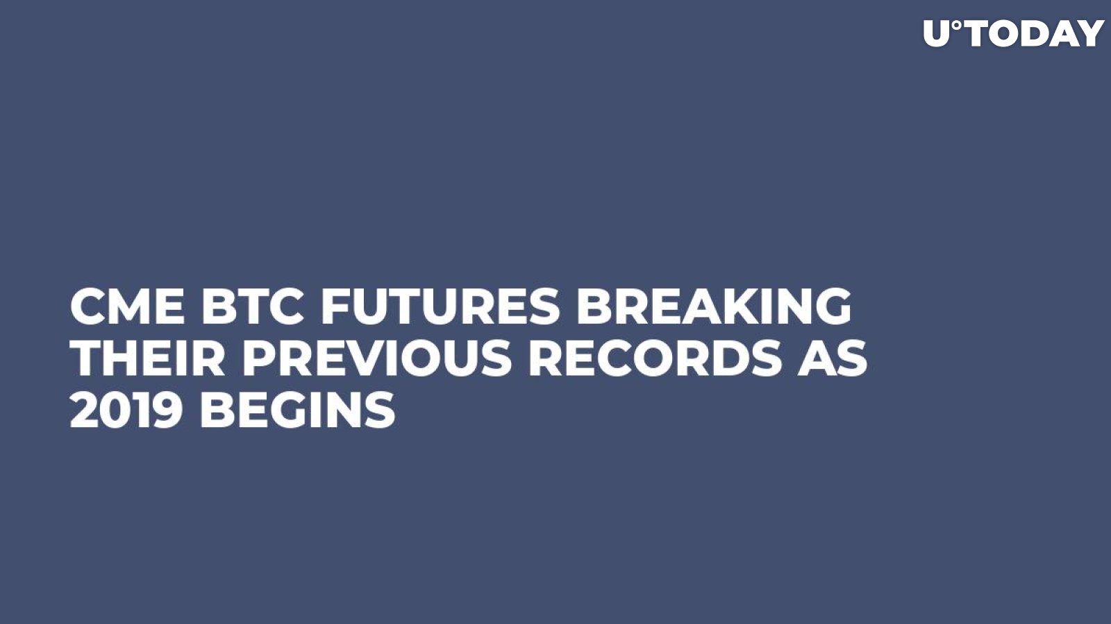 CME BTC Futures Breaking Their Previous Records as 2019 Begins