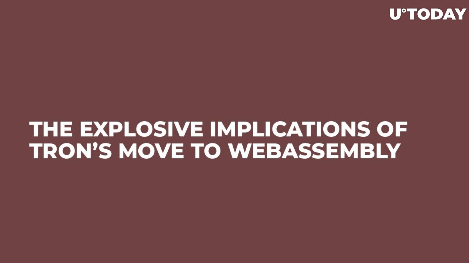 The Explosive Implications of Tron’s Move to WebAssembly