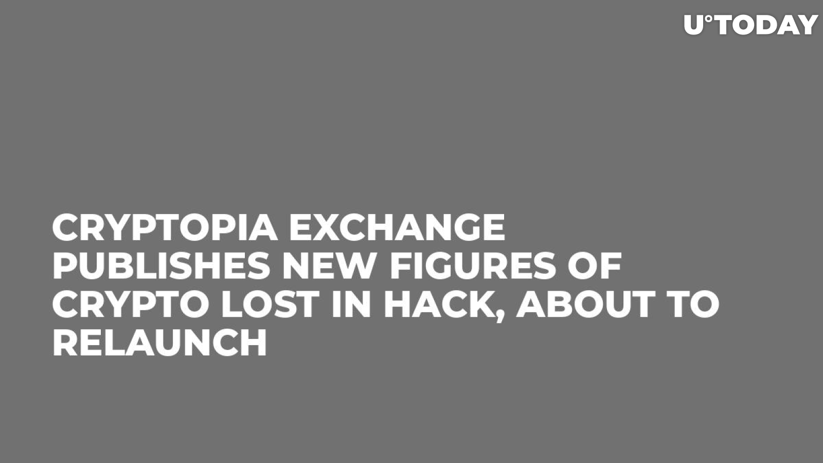 Cryptopia Exchange Publishes New Figures of Crypto Lost in Hack, About to Relaunch