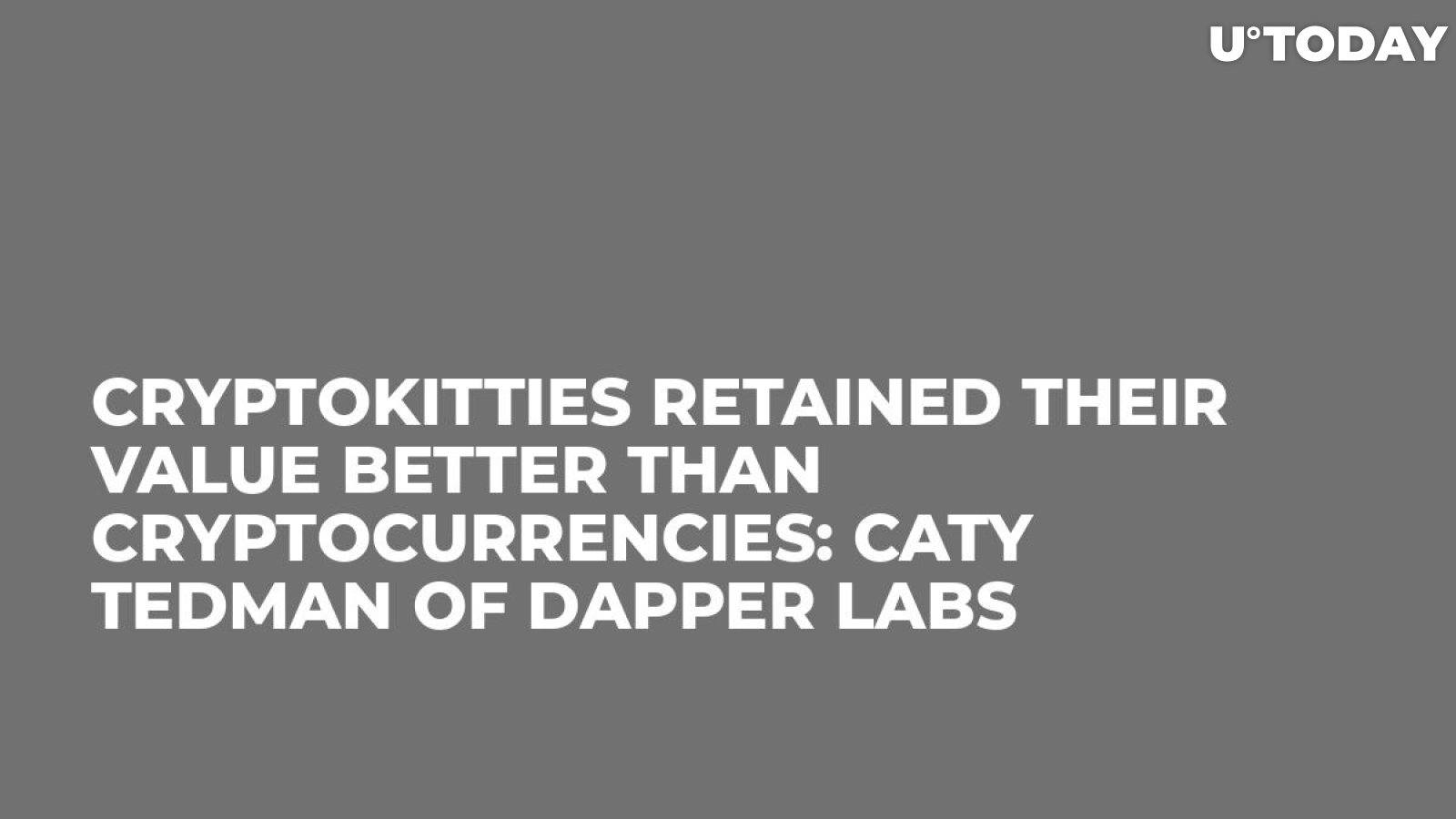 CryptoKitties Retained Their Value Better Than Cryptocurrencies: Caty Tedman of Dapper Labs