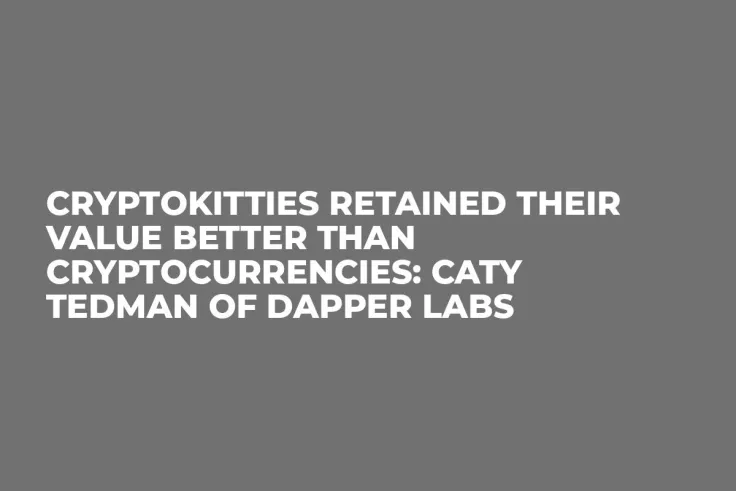CryptoKitties Retained Their Value Better Than Cryptocurrencies: Caty Tedman of Dapper Labs