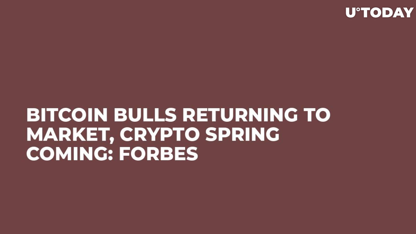 Bitcoin Bulls Returning to Market, Crypto Spring Coming: Forbes
