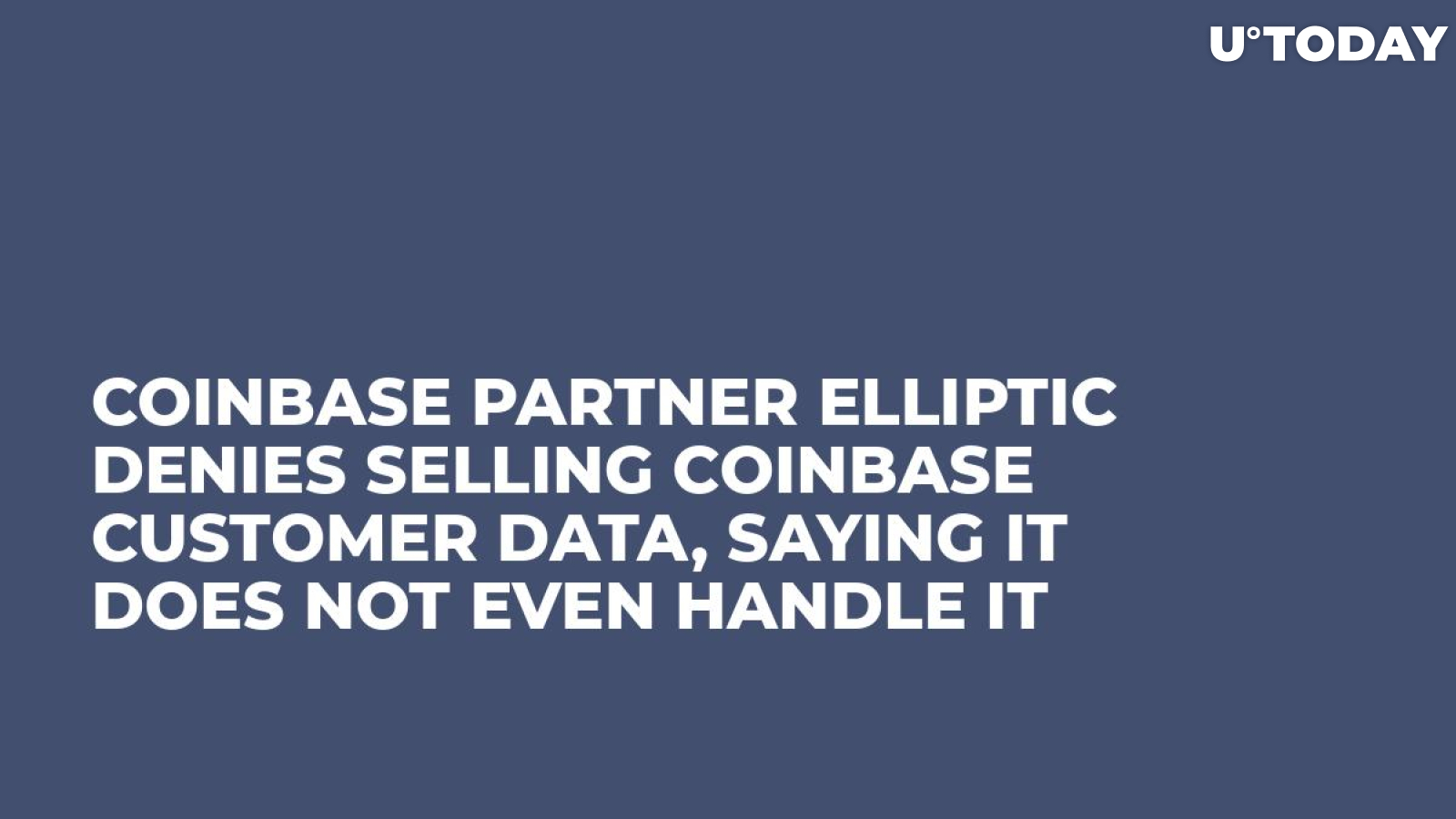 Coinbase Partner Elliptic Denies Selling Coinbase Customer Data, Saying It Does Not Even Handle It