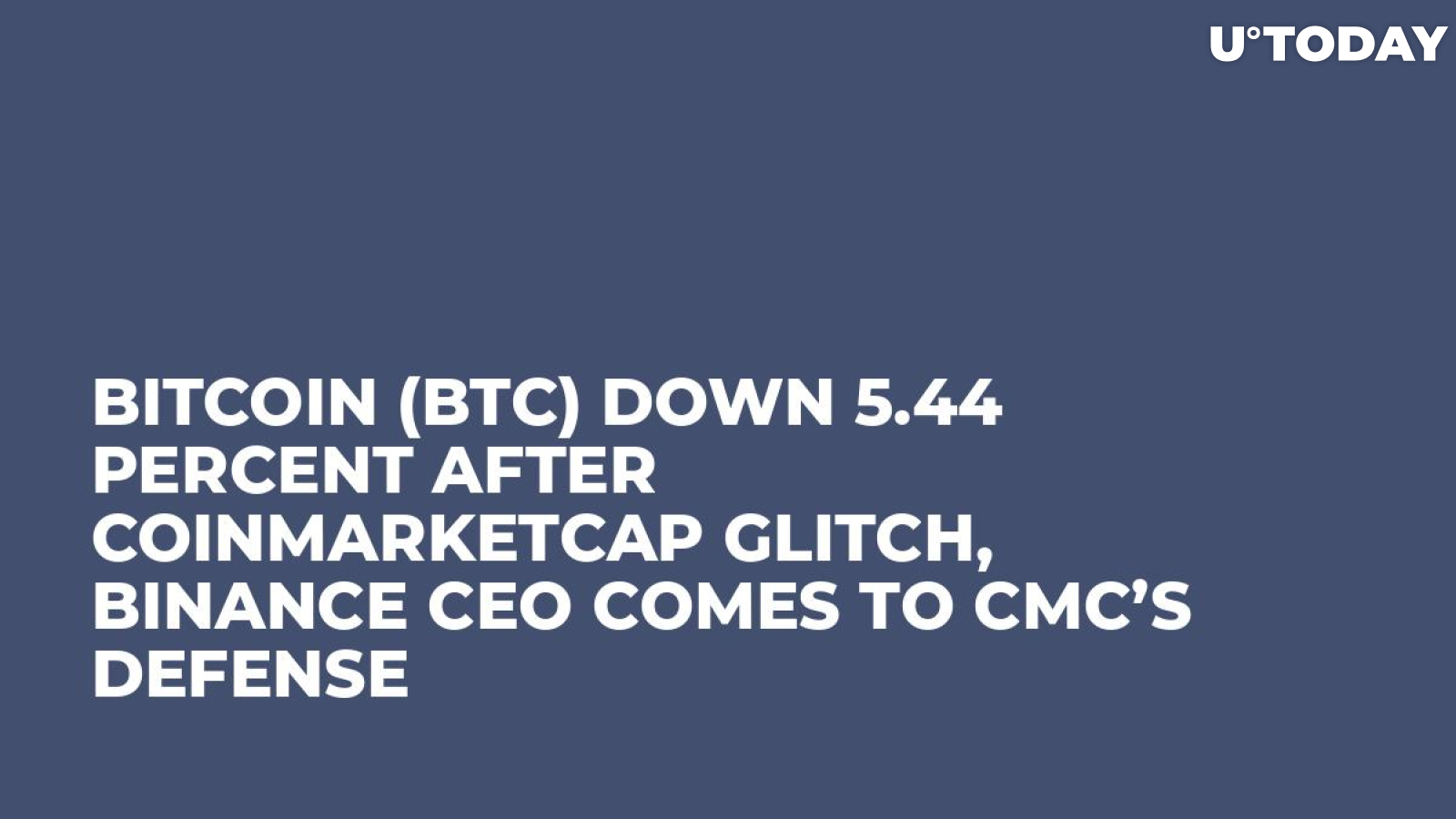Bitcoin (BTC) Down 5.44 Percent After CoinMarketCap Glitch, Binance CEO Comes to CMC’s Defense