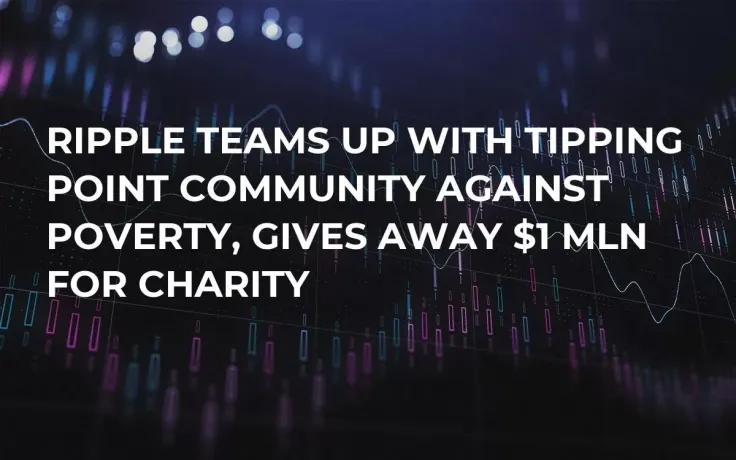 Ripple Teams Up with Tipping Point Community Against Poverty, Gives Away $1 Mln for Charity