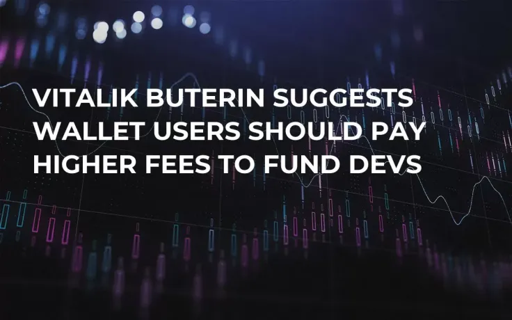 Vitalik Buterin Suggests Wallet Users Should Pay Higher Fees to Fund Devs