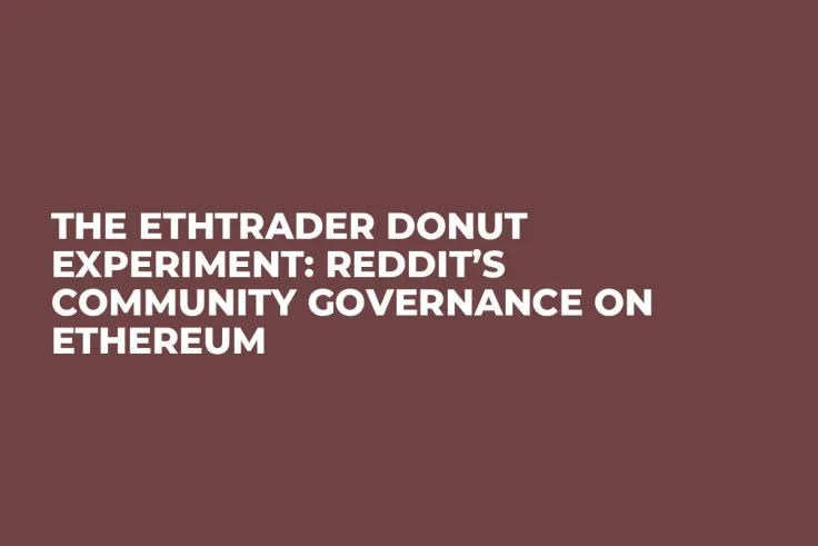 The EthTrader Donut Experiment: Reddit’s Community Governance on Ethereum