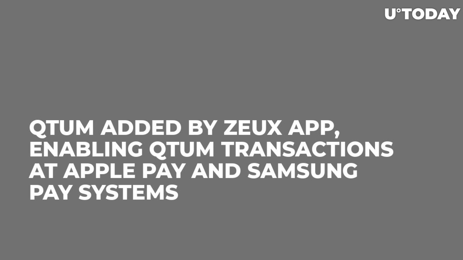 QTUM Added by Zeux App, Enabling QTUM Transactions at Apple Pay and Samsung Pay Systems