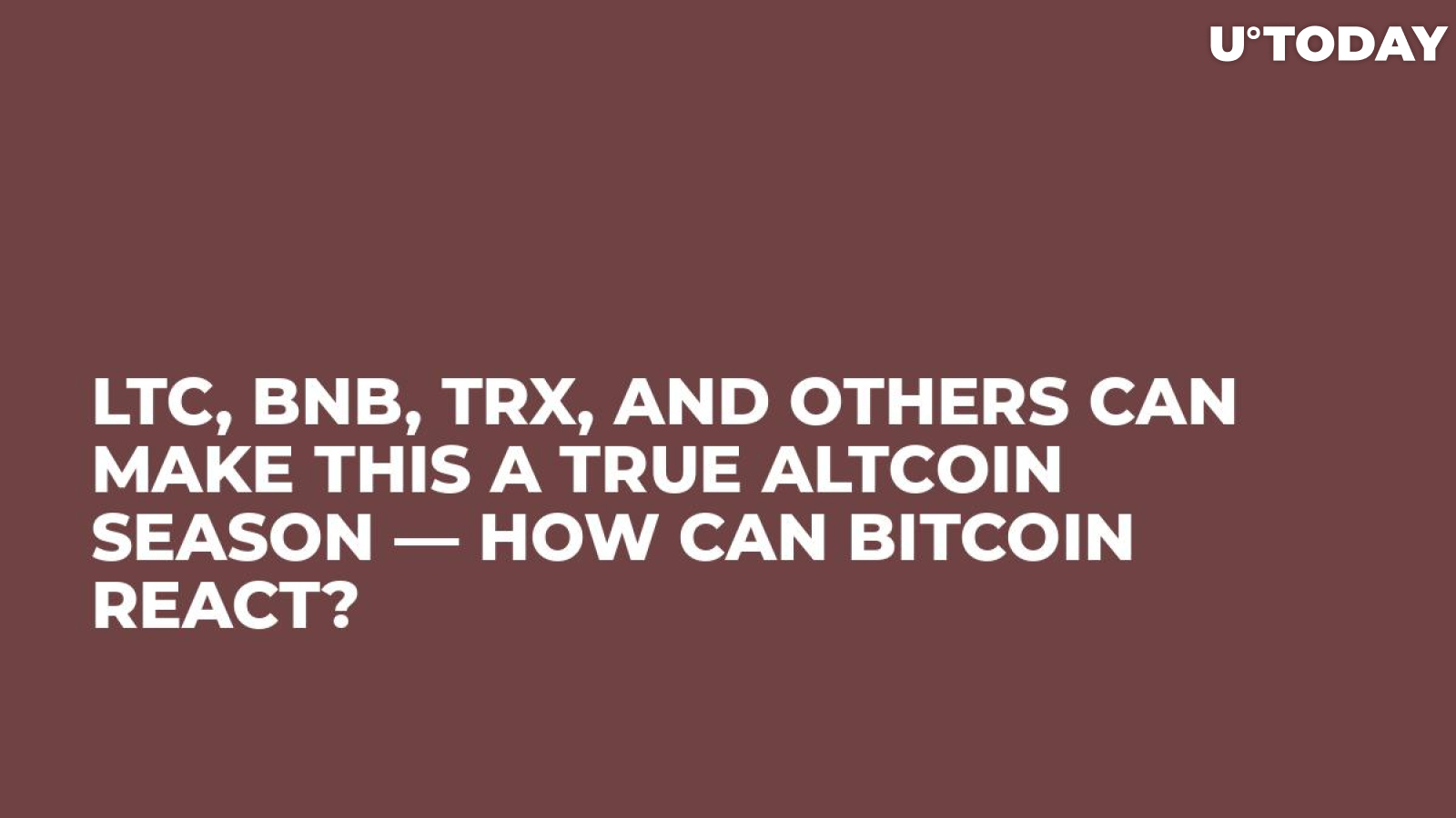 LTC, BNB, TRX, and Others Can Make This a True Altcoin Season — How Can Bitcoin React?