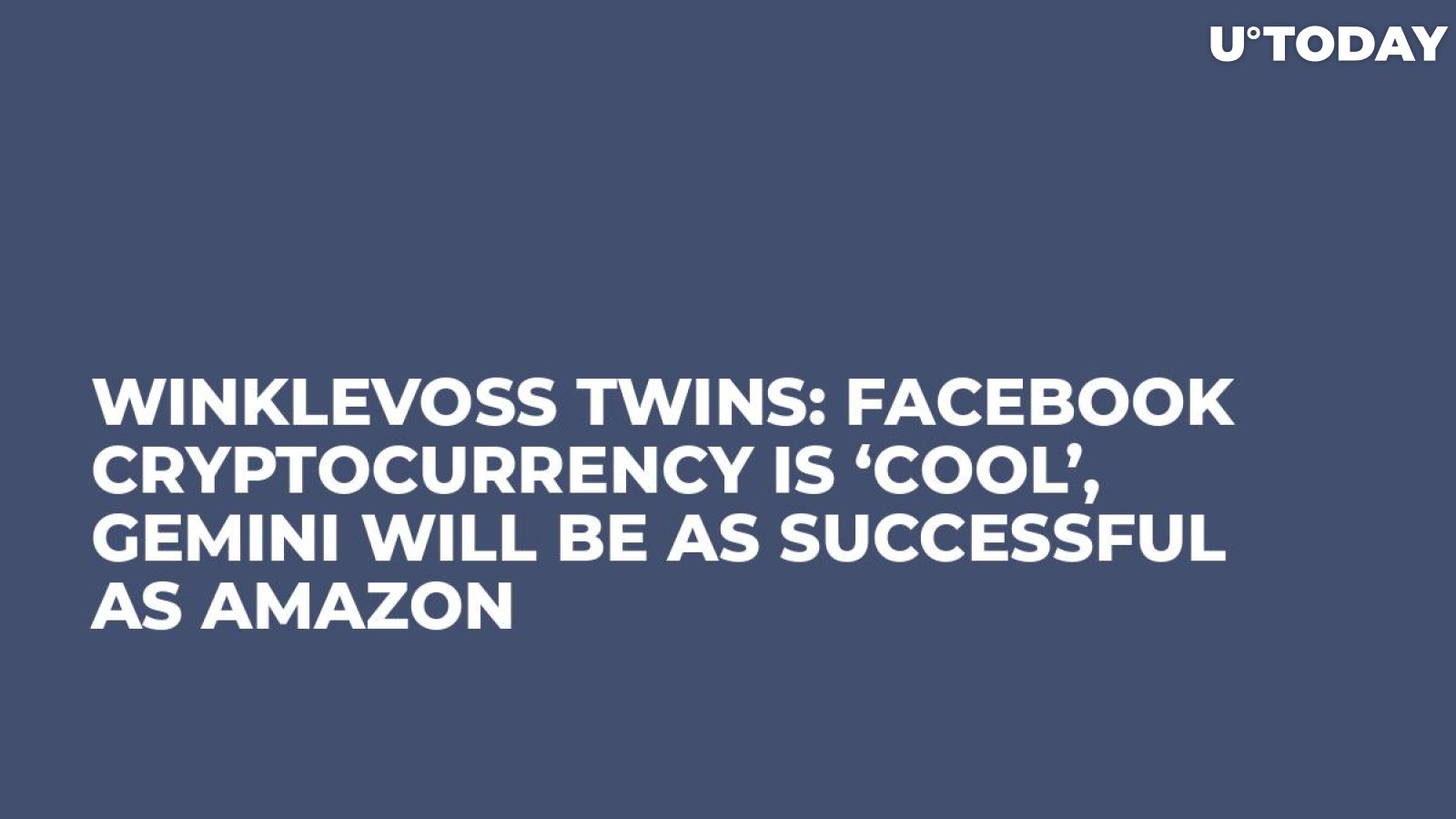 Winklevoss Twins: Facebook Cryptocurrency Is ‘Cool’, Gemini Will Be as Successful as Amazon