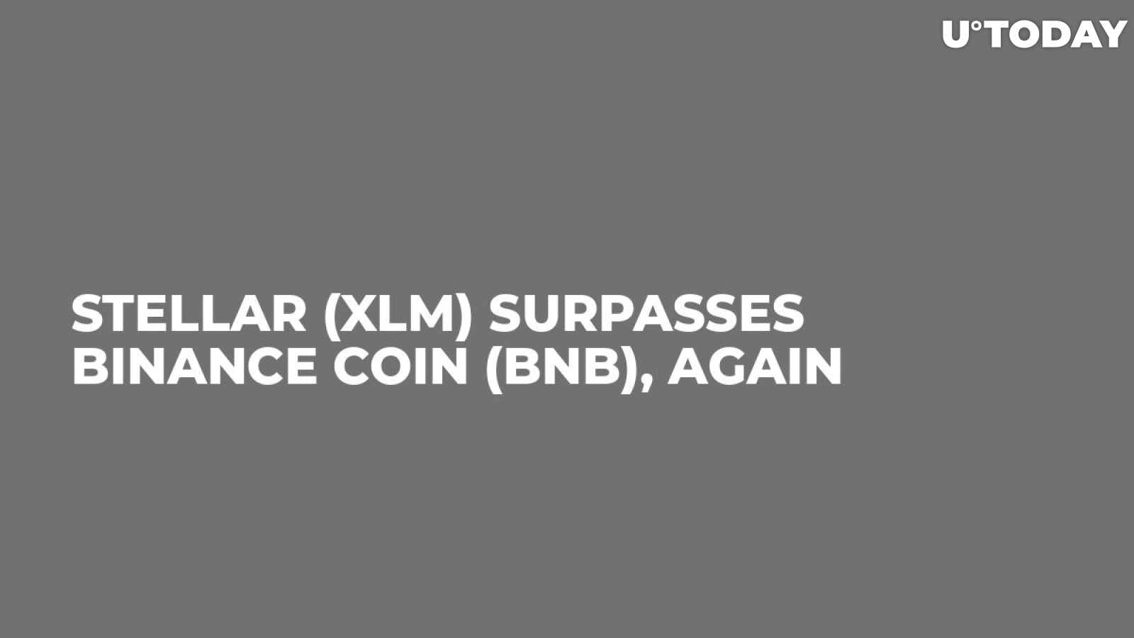 Stellar (XLM) Surpasses Binance Coin (BNB), Again 
