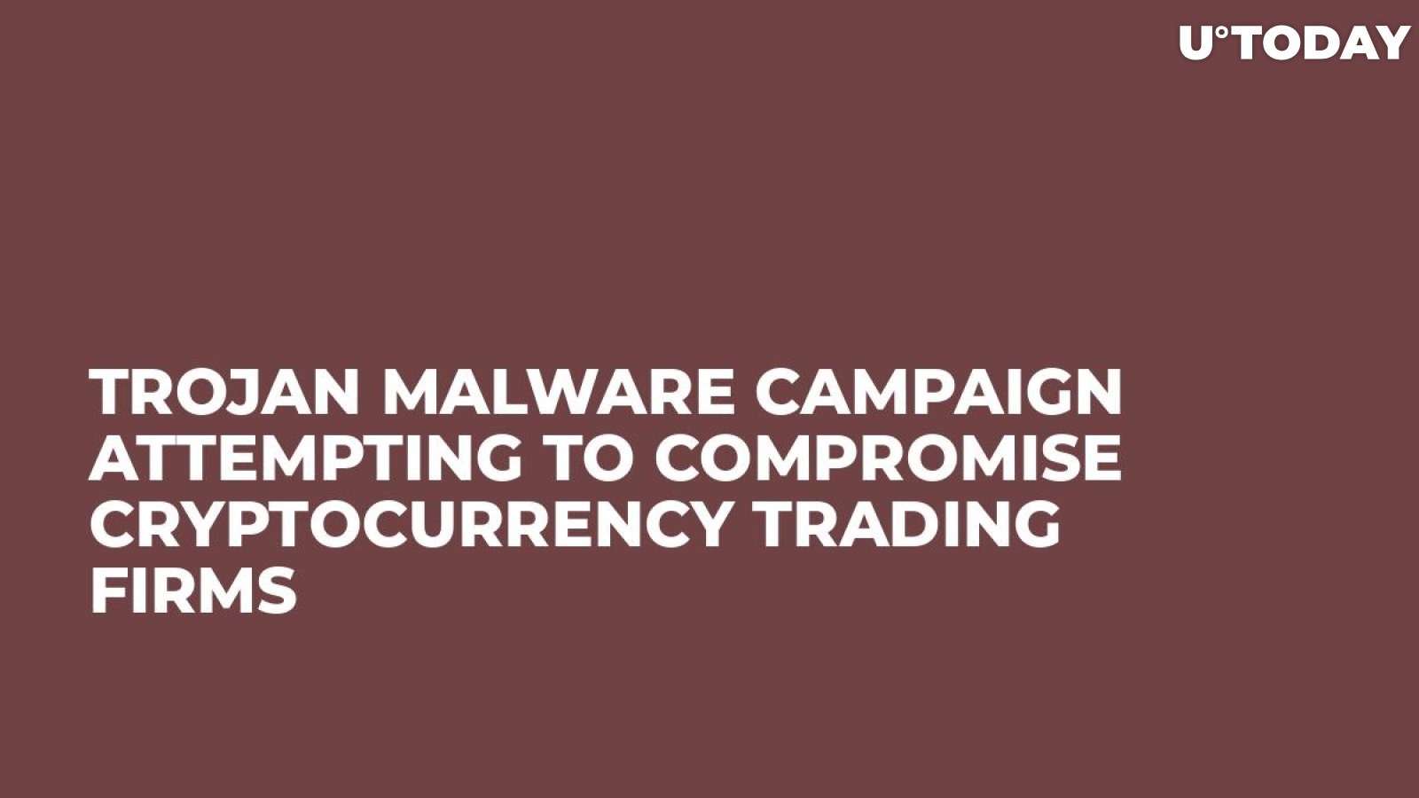 Trojan Malware Campaign Attempting to Compromise Cryptocurrency Trading Firms