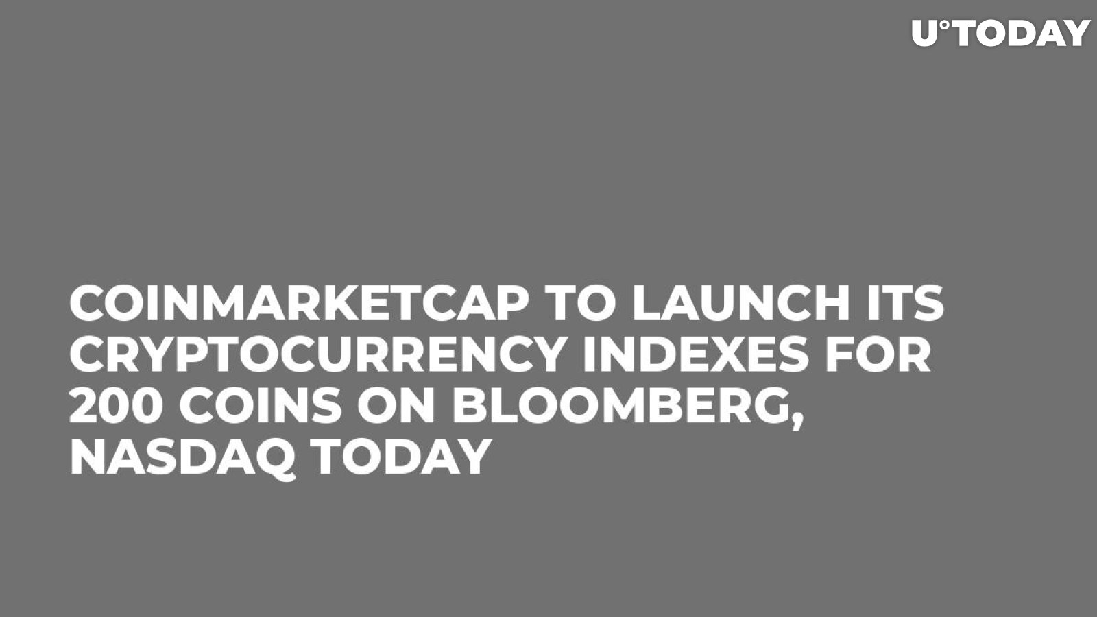 CoinMarketCap to Launch Its Cryptocurrency Indexes for 200 Coins on Bloomberg, NASDAQ Today