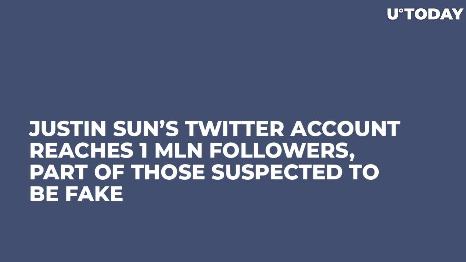 Justin Sun’s Twitter Account Reaches 1 Mln Followers, Part of Those Suspected to Be Fake