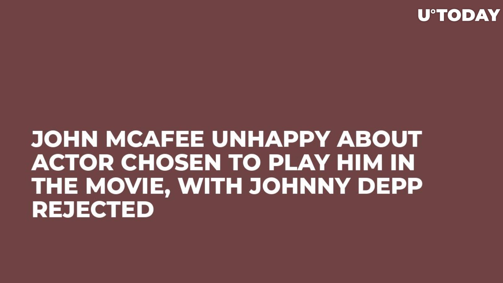 John McAfee Unhappy About Actor Chosen to Play Him in the Movie, with Johnny Depp Rejected
