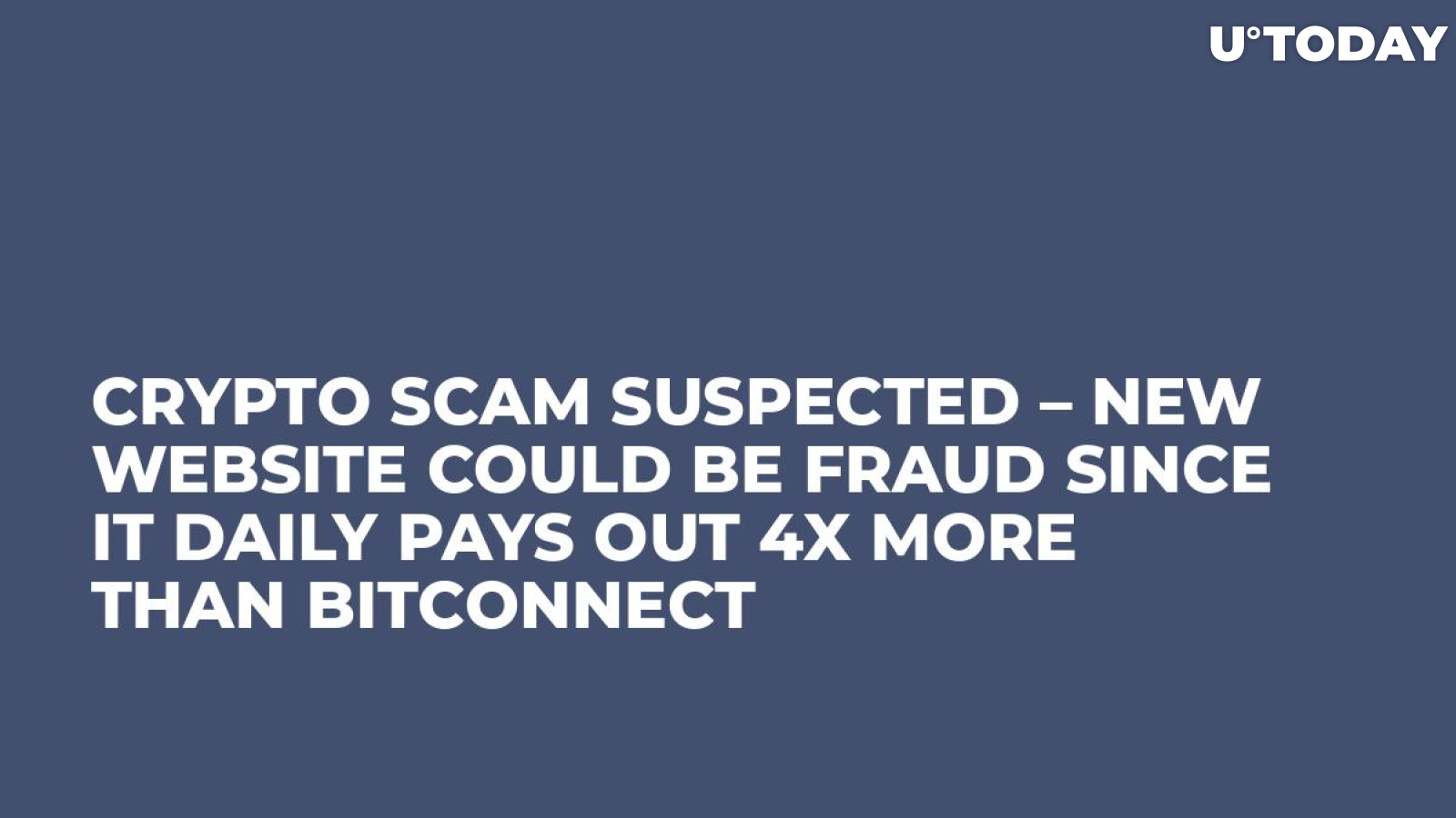 Crypto Scam Suspected – New Website Could Be Fraud Since It Daily Pays Out 4X More Than BitConnect