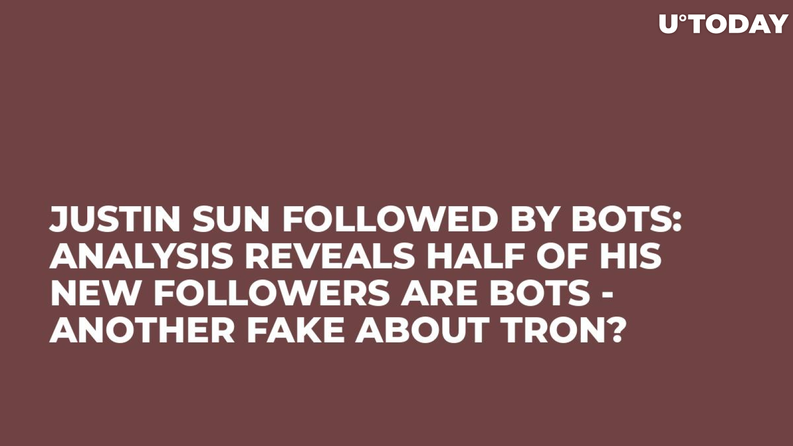 Justin Sun Followed by Bots: Analysis Reveals Half of His New Followers Are Bots - Another Fake About Tron?