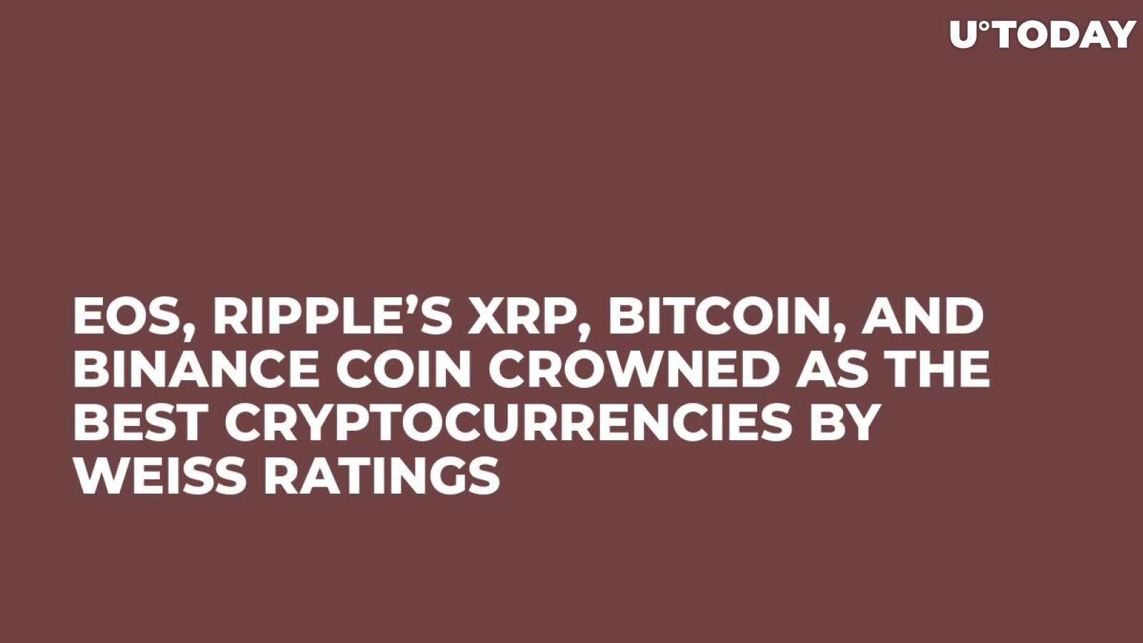 EOS, Ripple’s XRP, Bitcoin, and Binance Coin Crowned as the Best Cryptocurrencies by Weiss Ratings 
