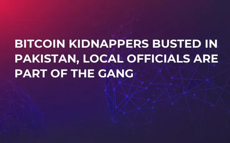 Bitcoin Kidnappers Busted in Pakistan, Local Officials Are Part of the Gang