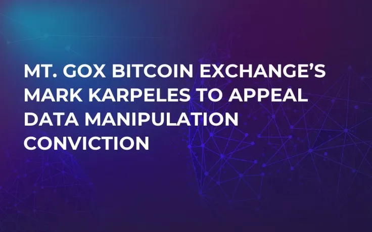 Mt. Gox Bitcoin Exchange’s Mark Karpeles to Appeal Data Manipulation Conviction