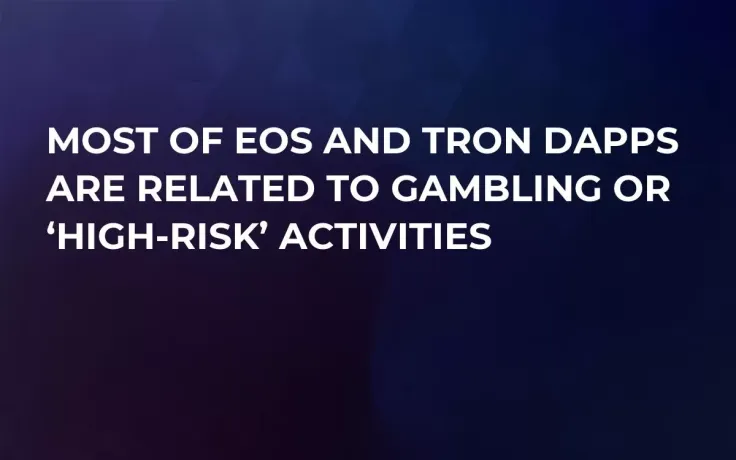 Most of EOS and Tron dApps Are Related to Gambling or ‘High-Risk’ Activities   