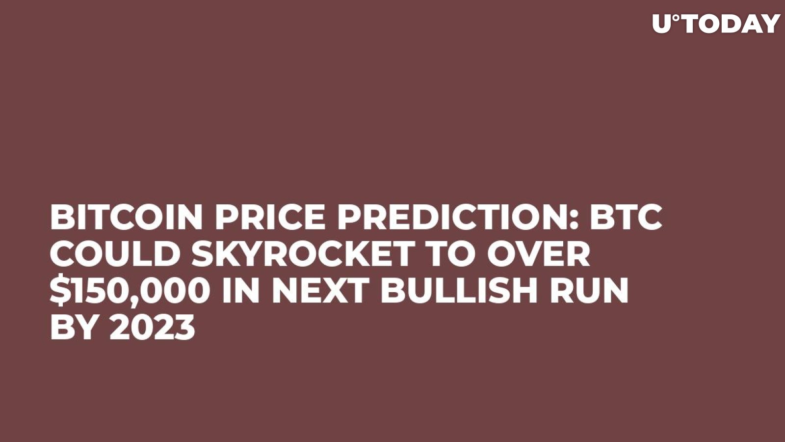 Bitcoin Price Prediction: BTC Could Skyrocket to over $150,000 in Next Bullish Run by 2023
