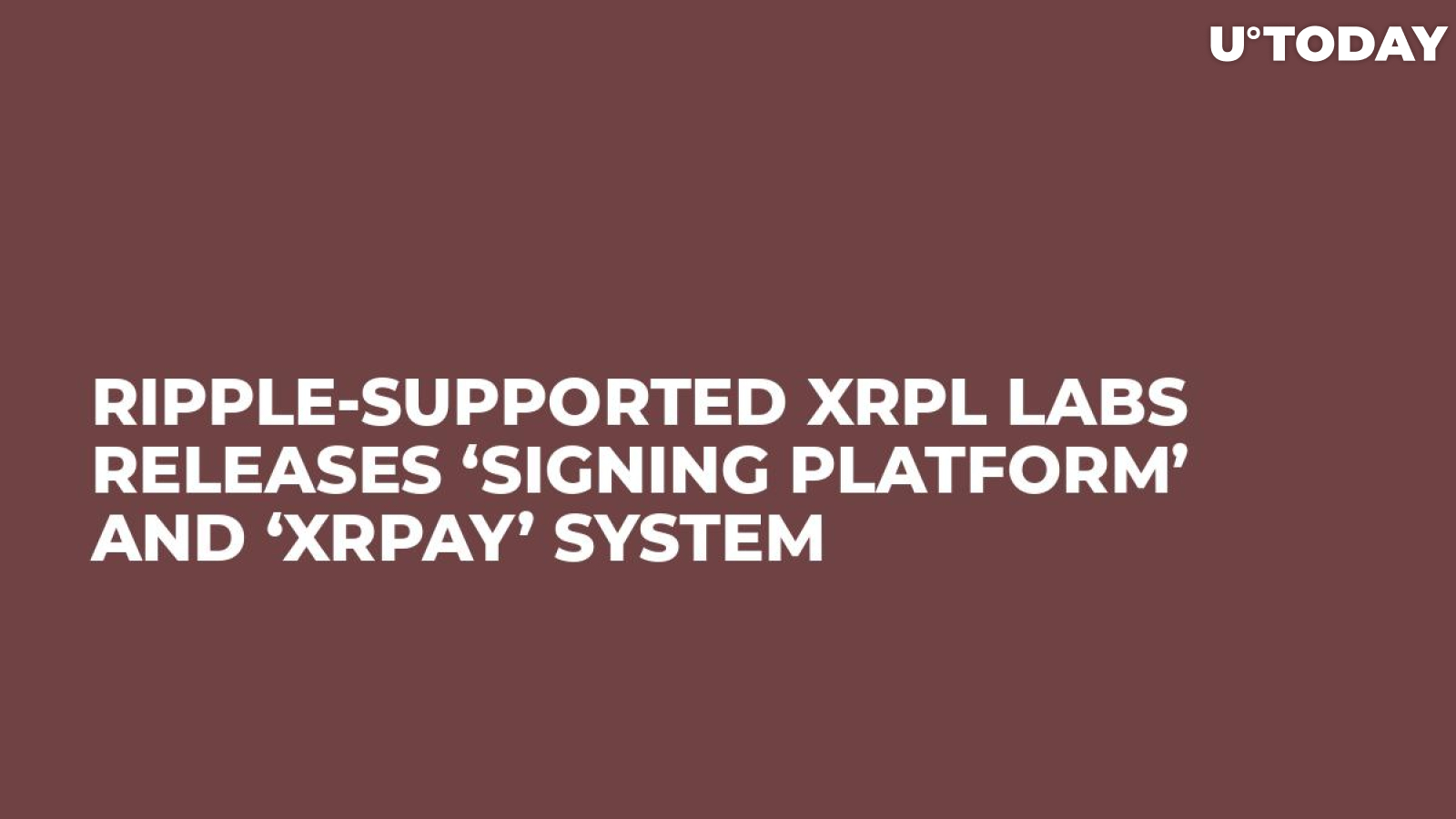 Ripple-Supported XRPL Labs Releases ‘Signing Platform’ and ‘XRPAY’ System