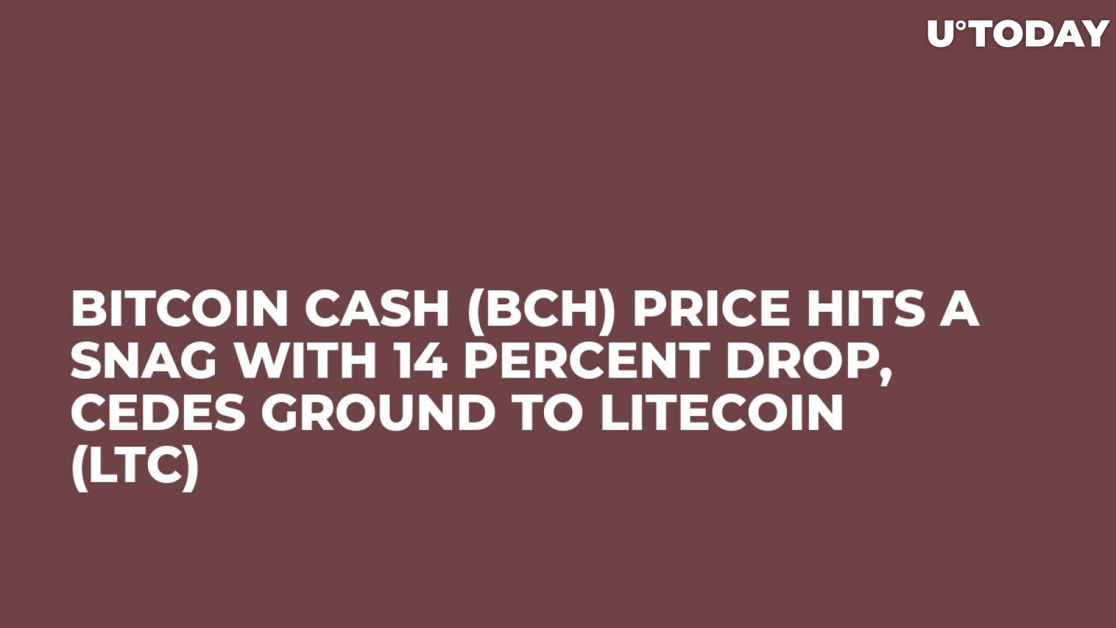Bitcoin Cash (BCH) Price Hits a Snag with 14 Percent Drop, Cedes Ground to Litecoin (LTC) 
