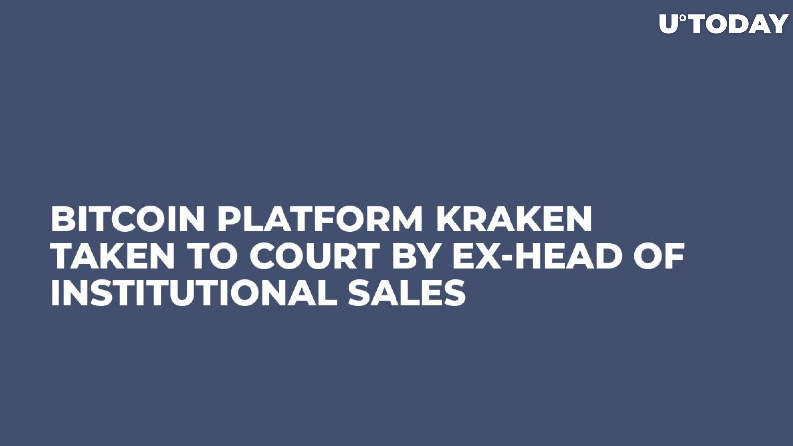 Bitcoin Platform Kraken Taken to Court by Ex-Head of Institutional Sales