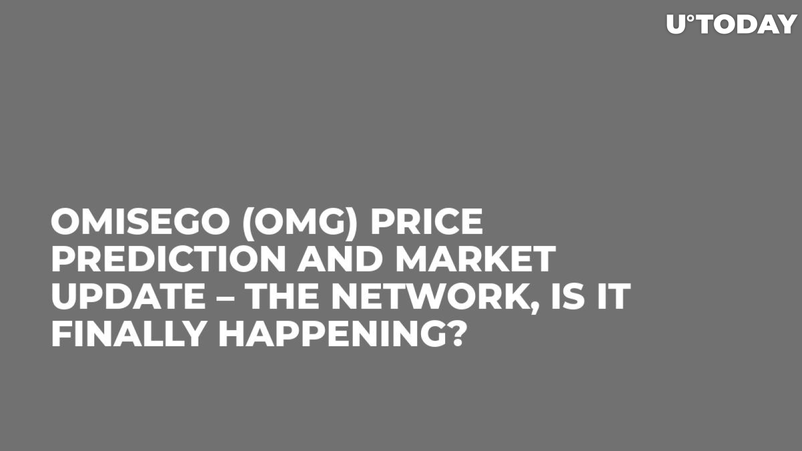 Omisego (OMG) Price Prediction and Market Update – The Network, Is It Finally Happening?