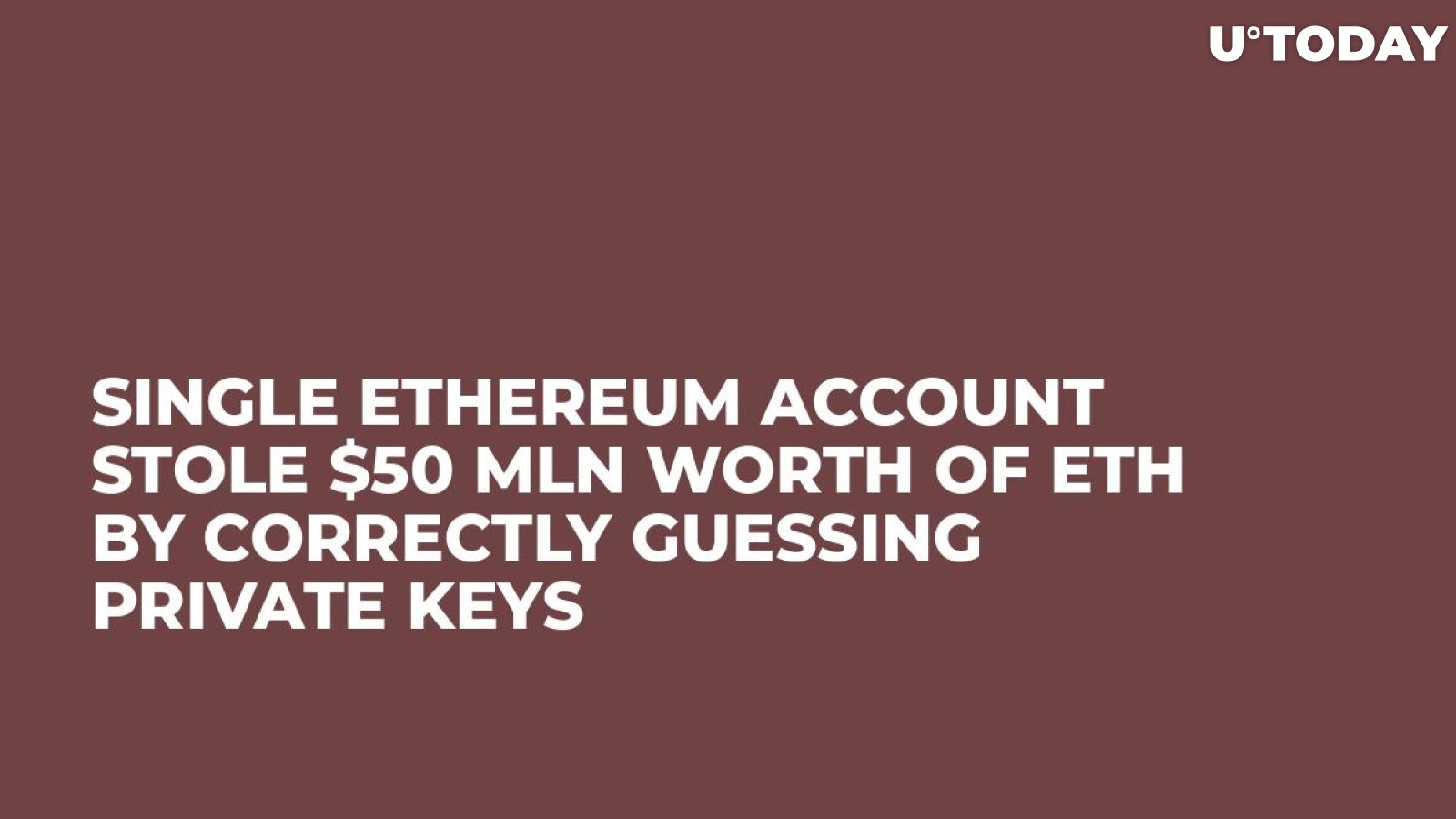 Single Ethereum Account Stole $50 Mln Worth of ETH by Correctly Guessing Private Keys 