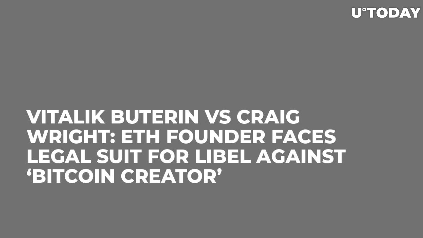 Vitalik Buterin Vs Craig Wright: ETH Founder Faces Legal Suit for Libel against ‘Bitcoin Creator’