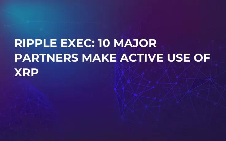 Ripple Exec: 10 Major Partners Make Active Use of XRP