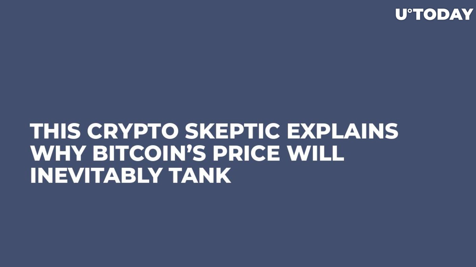 This Crypto Skeptic Explains Why Bitcoin’s Price Will Inevitably Tank 