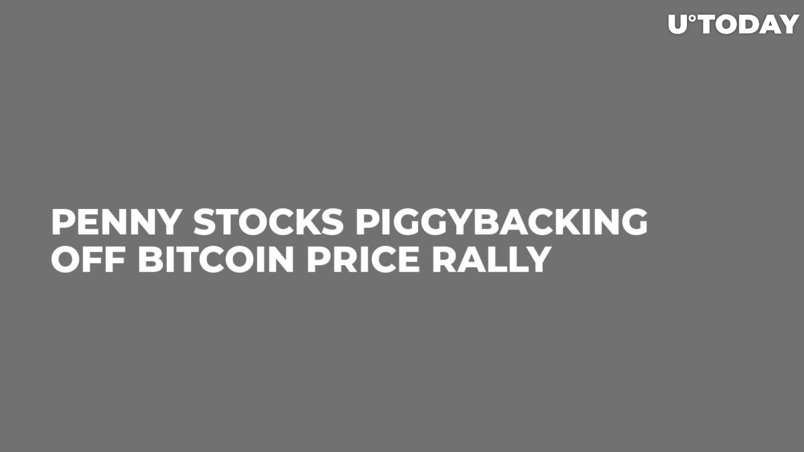 Penny Stocks Piggybacking off Bitcoin Price Rally