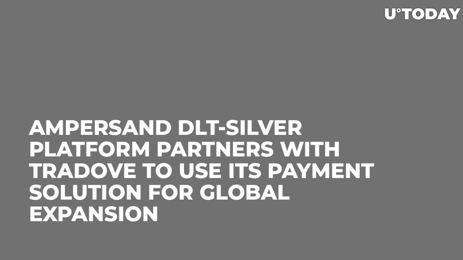 Ampersand DLT-Silver Platform Partners with TraDove to Use Its Payment Solution for Global Expansion