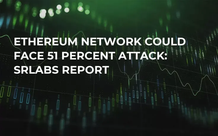 Ethereum Network Could Face 51 Percent Attack: SRLabs Report