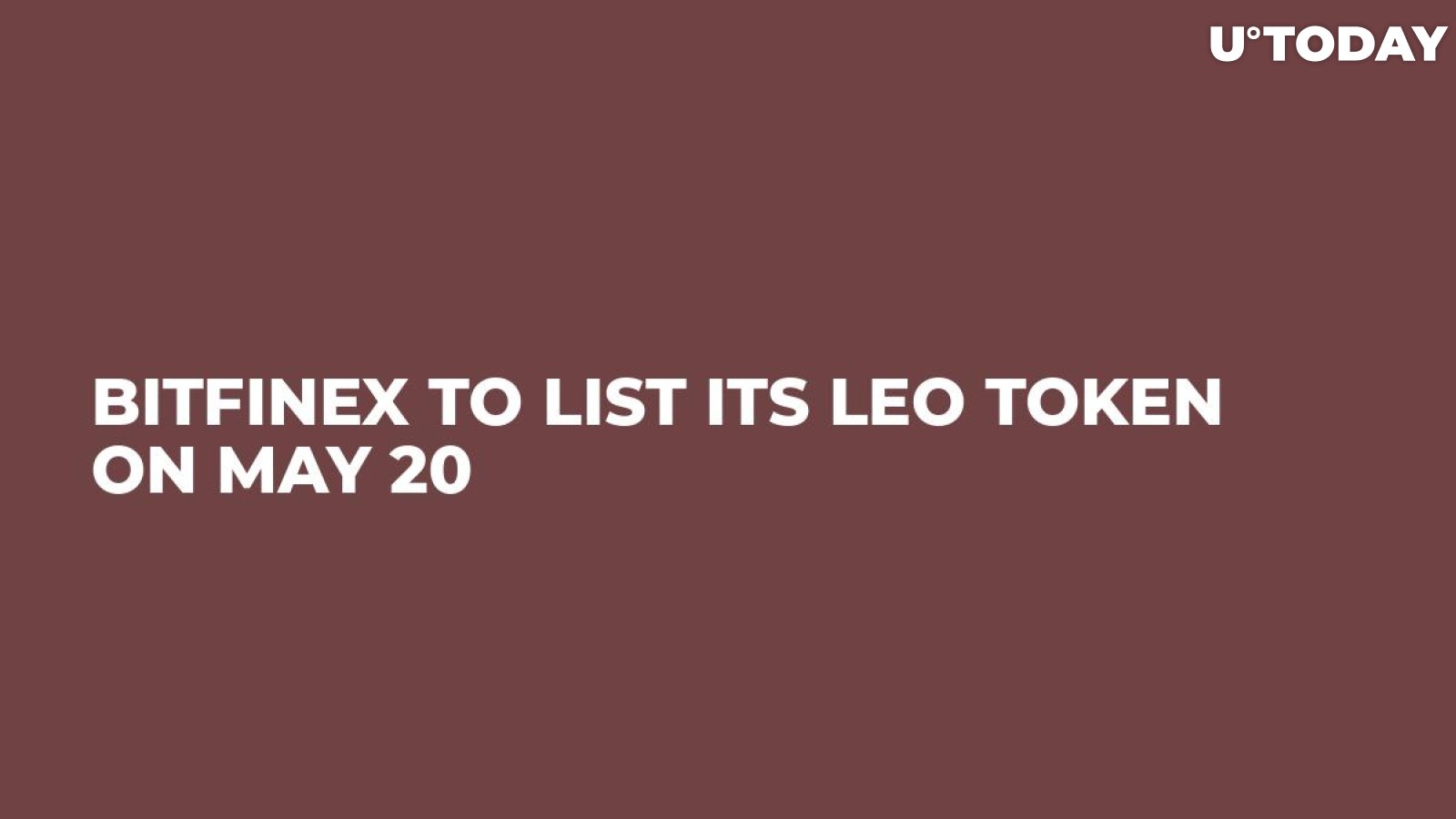 Bitfinex to List Its LEO Token on May 20