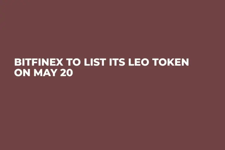 Bitfinex to List Its LEO Token on May 20