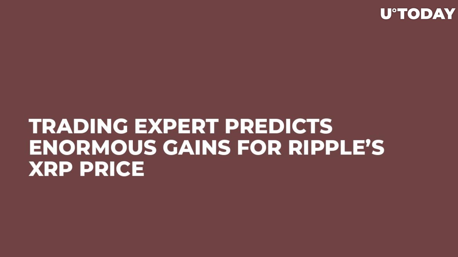 Trading Expert Predicts Enormous Gains for Ripple’s XRP Price