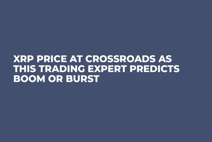 XRP Price at Crossroads as This Trading Expert Predicts Boom or Burst