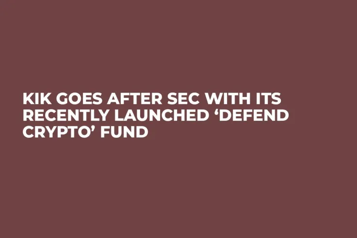 Kik Goes After SEC with Its Recently Launched ‘Defend Crypto’ Fund