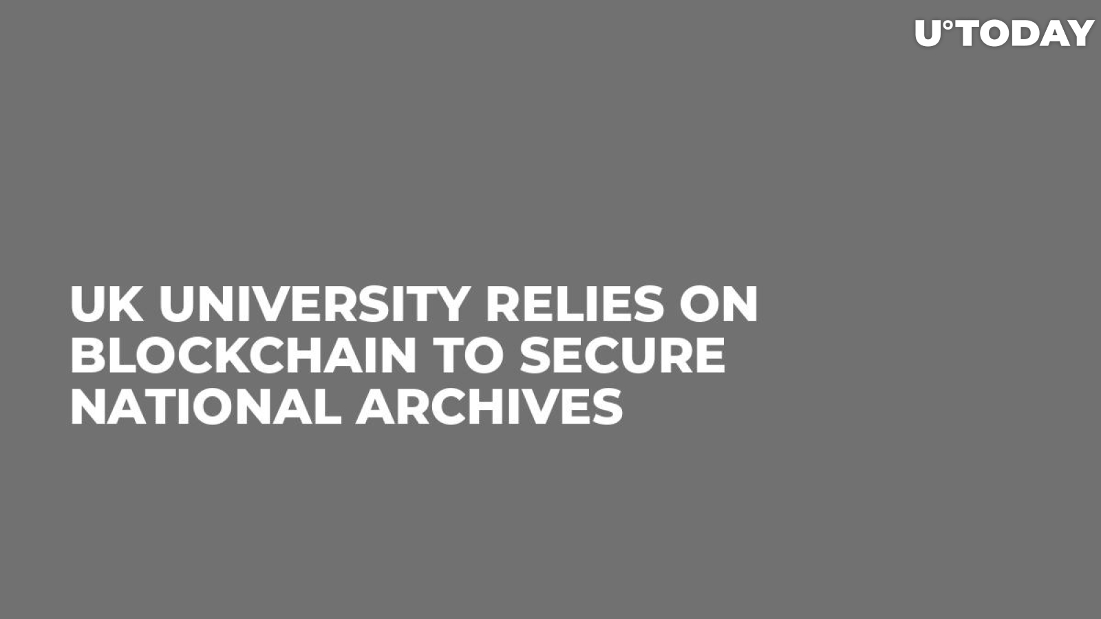 UK University Relies on Blockchain to Secure National Archives